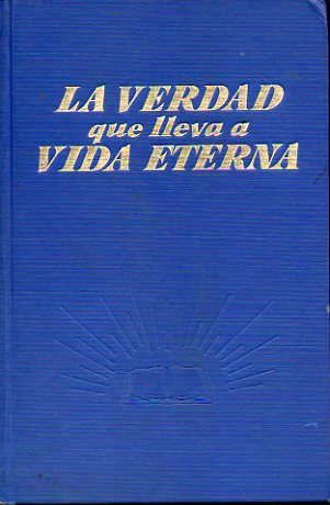 LA VERDAD QUE LLEVA A LA VIDA ETERNA. 1 edicin en espaol.