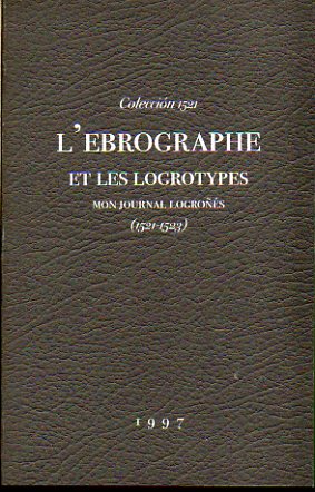 MARTIN REVEILLON. LEBROGRAPHE ET LES LOGROTYPES. MON JOURNAL LOGROS (1521-1523).