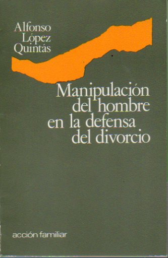 MANIPULACIN DEL HOMBRE EN LA DEFENSA DEL DIVORCIO.