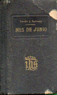 MES DE JUNIO DEDICADO AL SAGRADO CORAZN DE JESS. Breve, sencillo y prctico, acomodado a toda clase de personas. Nueva Edicin.