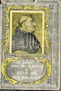 GUA DE PECADORES, en la cual se trata copiosamente de las grandes riquezas y hermosura de la virtud y del camino que se ha de llevar para alcanzarla.