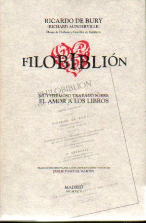 FILOBIBLION. MUY HERMOSO TRATADO SOBRE EL AMOR A LOS LIBROS. Traduccin del latn, introduccin y notas de Emilio Pascual Martn.