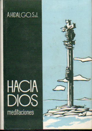 HACIA DIOS. Manual de Meditaciones Espirituales para almas que aspiran a la perfeccin. Tomo IV.