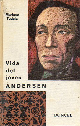 VIDA DEL JOVEN ANDERSEN. Vietas de Else Hasselviis y Jos R. Aroca. 1 edicin.