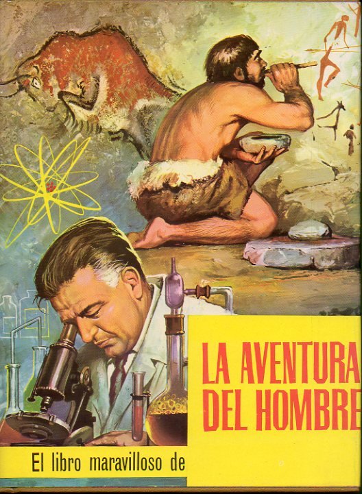 LA AVENTURA DEL HOMBRE. Dibujos de D. W. Msia, K. Symonds, N. B. Msia y Rita Parsons.