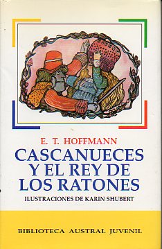 CASCANUECES Y EL REY DE LOS RATONES. Ilust. Karin Shubert.