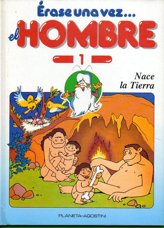 RASE UNA VEZ... EL HOMBRE. 1. Nace la Tierra.