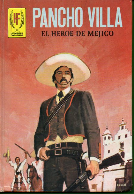 PANCHO VILLA, EL HROE DE MJICO. Ilustrs. de R. Lpez Esp.