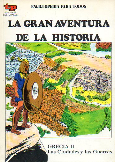 LA GRAN AVENTURA DE LA HISTORIA. N 10. GRECIA II. LAS CIUDADES Y LAS GUERRAS.