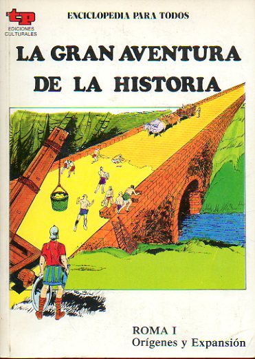 LA GRAN AVENTURA DE LA HISTORIA. N 13. ROMA I. ORGENES Y EXPANSIN.