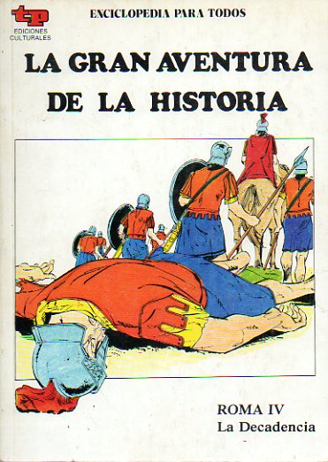 LA GRAN AVENTURA DE LA HISTORIA. N 16. ROMA IV. LA DECADENCIA.