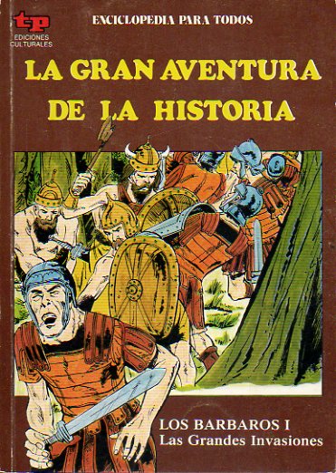 LA GRAN AVENTURA DE LA HISTORIA. N 19. LOS BRBAROS I. LAS GRANDES INVASIONES.