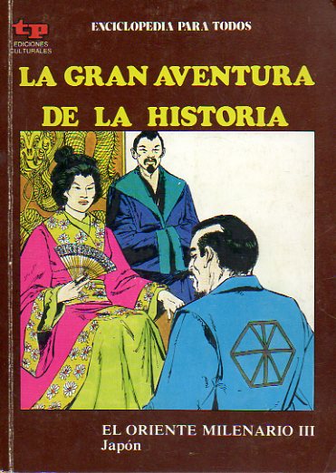 LA GRAN AVENTURA DE LA HISTORIA. N 49. EL ORIENTE MILENARIO III. JAPN.