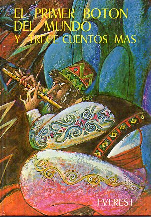 EL PRIMER BOTN DEL MUNDO Y TRECE CUENTOS MS. Prlogo de Arturo Medina.