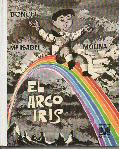 EL ARCO IRIS. Accsit Premio Doncel de Cuentos 1962. Iklustrs. de Celedonio Perelln. 2 edicin.