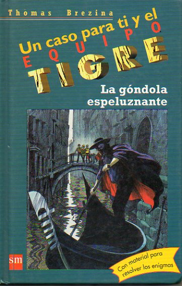 UN CASO PARA TI Y EL EQUIPO TIGRE. 11. LA GNDOLA ESPELUZNANTE. Ilustraciones de Werner Heymann. No conserva material adjunto. 1 ed.