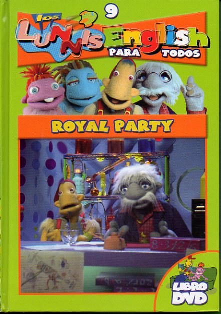 LOS LUNNIS ENGLISH. Libro + DVD. Vol. 9. ROYAL PARTY.