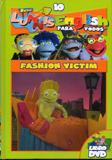 LOS LUNNIS ENGLISH. Libro + DVD. Vol. 10. FASHION VICTIM.