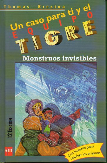 UN CASO PARA TI Y EL EQUIPO TIGRE. 8. MONSTRUOS INVISIBLES. Ilustraciones de Werner Heymann. Con material para resolver los enigmas. 12 ed.