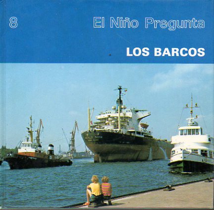 LOS BARCOS. Lo que los nios quieren saber acerca de los barcos.