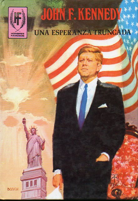 JOHN F. KENNEDY. UNA ESPERANZA TRUNCADA.