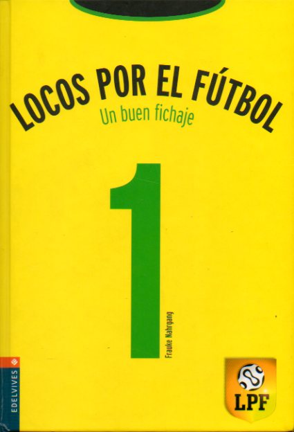 LOCOS POR EL FTBOL. 1. UN BUEN FICHAJE.