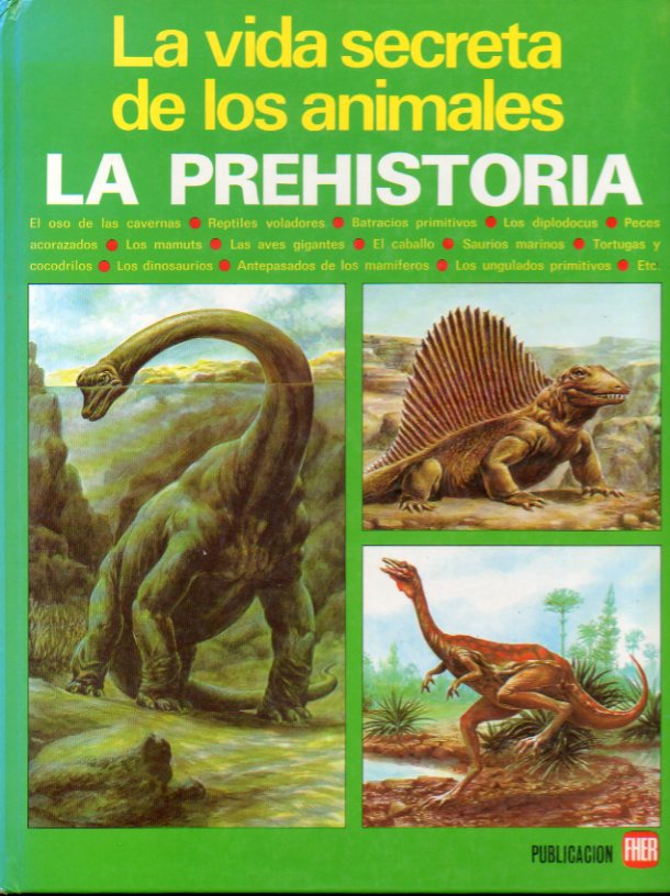 LA VIDA SECRETA DE LOS ANIMALES DE LA PREHISTORIA. Ilustraciones de Jos Olivier.