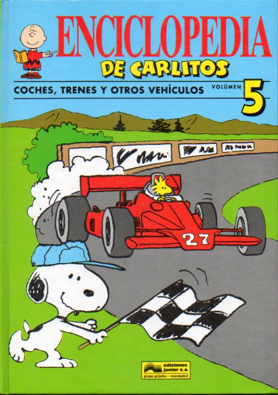 ENCICLOPEDIA DE CARLITOS. Volumen 5. COCHES, TRENES Y OTROS VEHCULOS. Basada en los personajes de Charles M. Schulz.