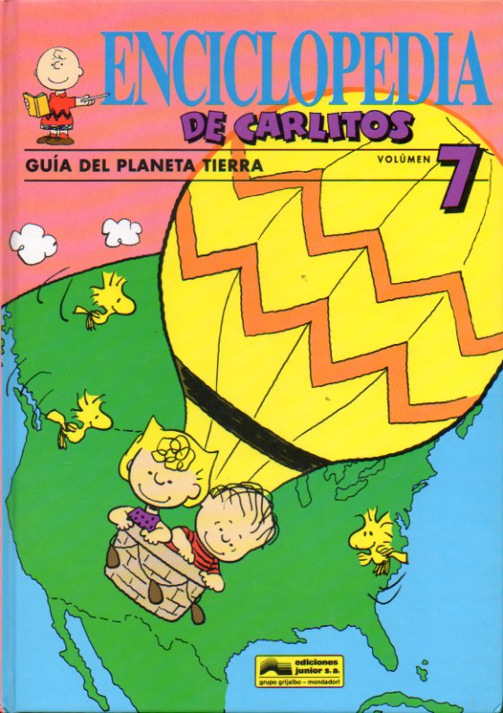 ENCICLOPEDIA DE CARLITOS. Volumen 7. GUA DEL PLANETA TIERRA DESDE SU FORMACIN HASTA NUESTROS DAS. Basada en los personajes de Charles M. Schulz.