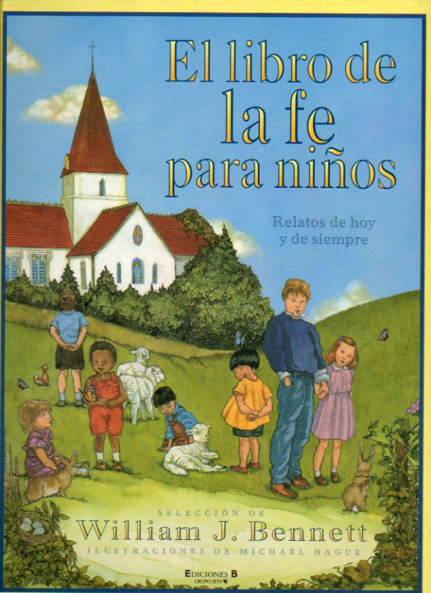 EL LIBRO DE LA FE PARA NIOS. Relatos de hoy y de siempre. Ilustraciones de Michael Hague.