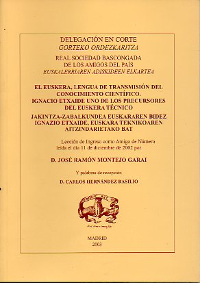 EL EUSKERA, LENGUA DE TRANSMISIN DEL CONOCIMIENTO CIENTFICO. IGNACIO ETXAIDE UNO DE LOS PRECURSORES DEL EUSKERA TCNICO / JAKINTZA-ZABALKUNDEA EUSKA