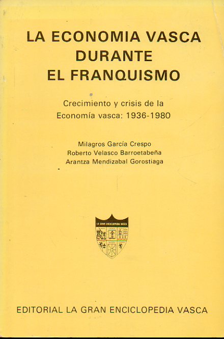 LA ECONOMA VASCA DURANTE EL FRANQUISMO. Crecimiento y crisis en la economa vasca: 1936-1980.