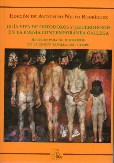 GUA VIVA DE ORTODOXOS Y HETERODOXOS EN LA POESA CONTEMPORNEA GALEGA. Apuntes para no disolverse en la comn semilla del tiempo. Edicin de... Poema