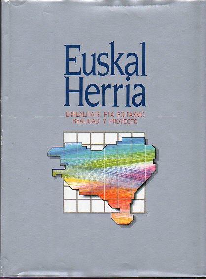 EUSKAL HERRIA. ERREALITATE ETA EGITASMO / REALIDAD Y PROYECTO. Vol. II.