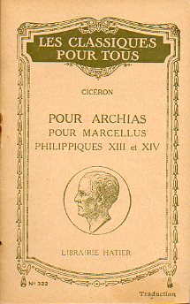 POUR ARCHIAS / POUR MARCELLUS / PHILLIPIQUES XIII et XIV.