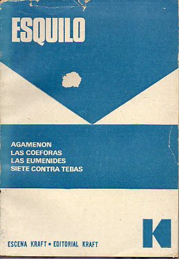 LAS SIETE TRAGEDIAS. Tomo I. AGAMENN. LAS COFORAS. LAS EUMNIDES. SIETE CONTRA TEBAS.