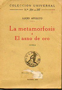 LA METAMORFOSIS  EL ASNO DE ORO. Traduccin atribuda a Diego Lpez de Cortegana (1.500). Revisada y corregida por C.