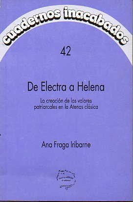 DE ELECTRA A HELENA. LA CREACIN DE LOS VALORES PATRIARCALES EN LA ATENAS CLSICA.