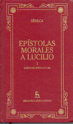 EPSTOLAS MORALES A LUCILIO. I. Libros I-IX, Epstolas 1-80. Introduccin general de Antonio Fontn.