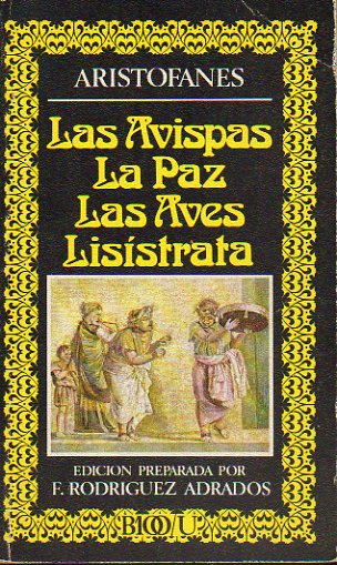 LAS AVISPAS / LA PAZ / LAS AVES / LISSTRATA. Edicin preprada por Francisco Rodrguez Adrados.
