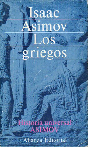 HISTORIA UNIVERSAL ASIMOV. Vol. V. LOS GRIEGOS. UNA GRAN AVENTURA.