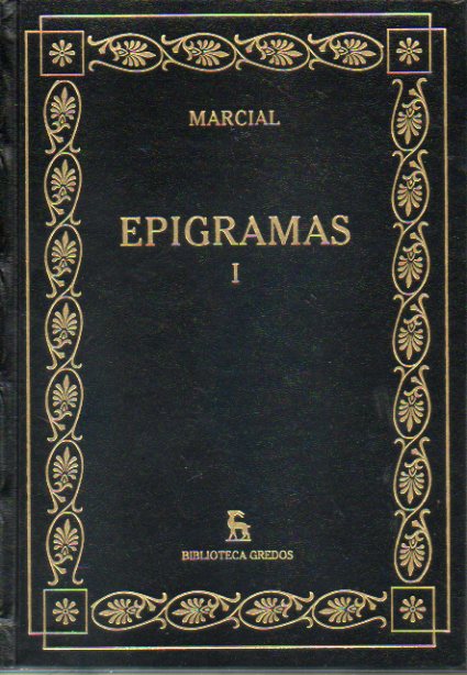 EPIGRAMAS. Vol. 1. LIBRO DE LOS ESPECTCULOS, Libros I a VII. Introduccin general de Juan Fernndez Valverde. Traduccin y notas de Antonio Ramrez d