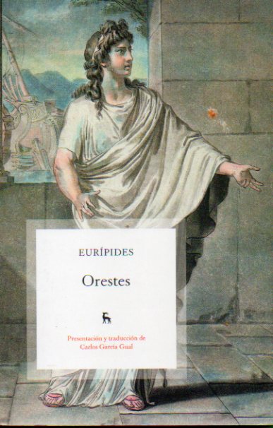 ORESTES. Presentacin y traduccin de Carlos Garca Gual.