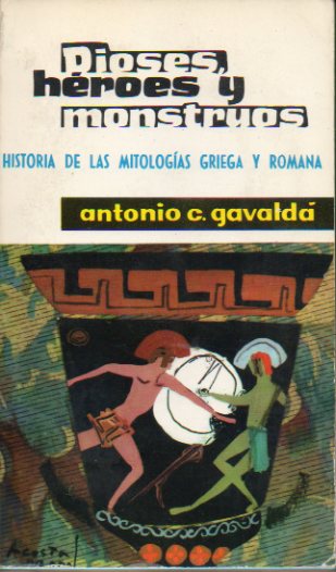 DIOSES, HROES Y MONSTRUOS. Historia de las mitologas griega y romana. Con 10 ilustraciones de John Flaxman y 16 lminas. 1 edicin.