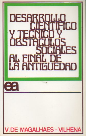 DESARROLLO CIENTFICO Y TCNICO Y OBSTCULOS SOCIALES AL FINAL DE LA ANTIGEDAD. Prlogo de Gustavo Bueno.