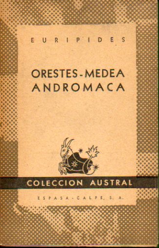 ORESTES / MEDEA / ANDRMACA.