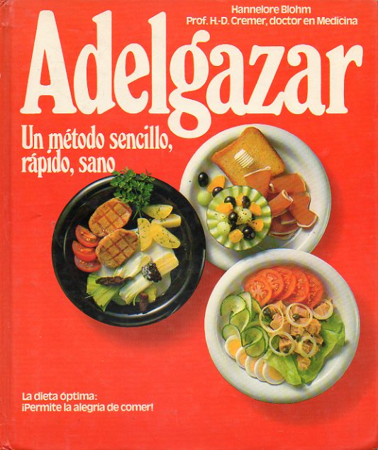 ADELGAZAR. UN MTODO SENCILLO, RPIDO, SANO. La dieta ptima.