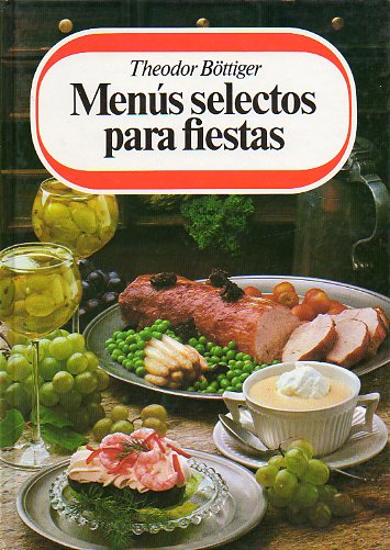 MENS SELECTOS PARA FIESTAS. Recetas para sibaritas. Con un estudio sobre el xito de un men.