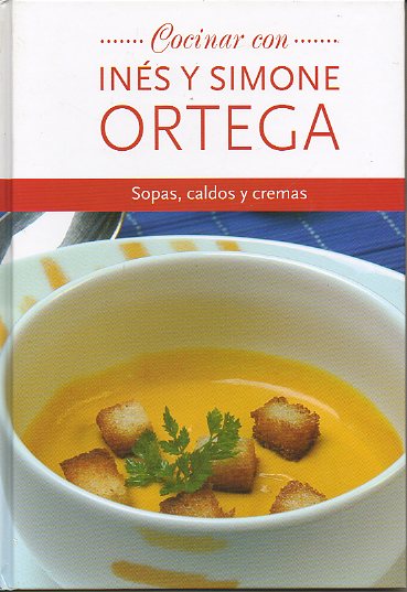 COCINAR CON INS Y SIMONE ORTEGA. SOPAS, CALDOS Y CREMAS.