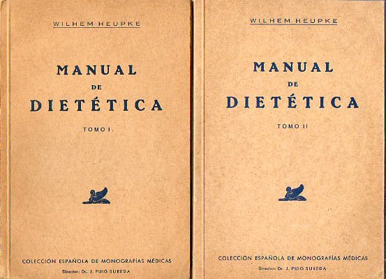 MANUAL DE DIETTICA. Tomos I-II. LA ALIMENTACIN DEL SANO Y DEL ENFERMO.